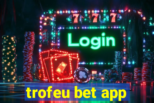 trofeu bet app